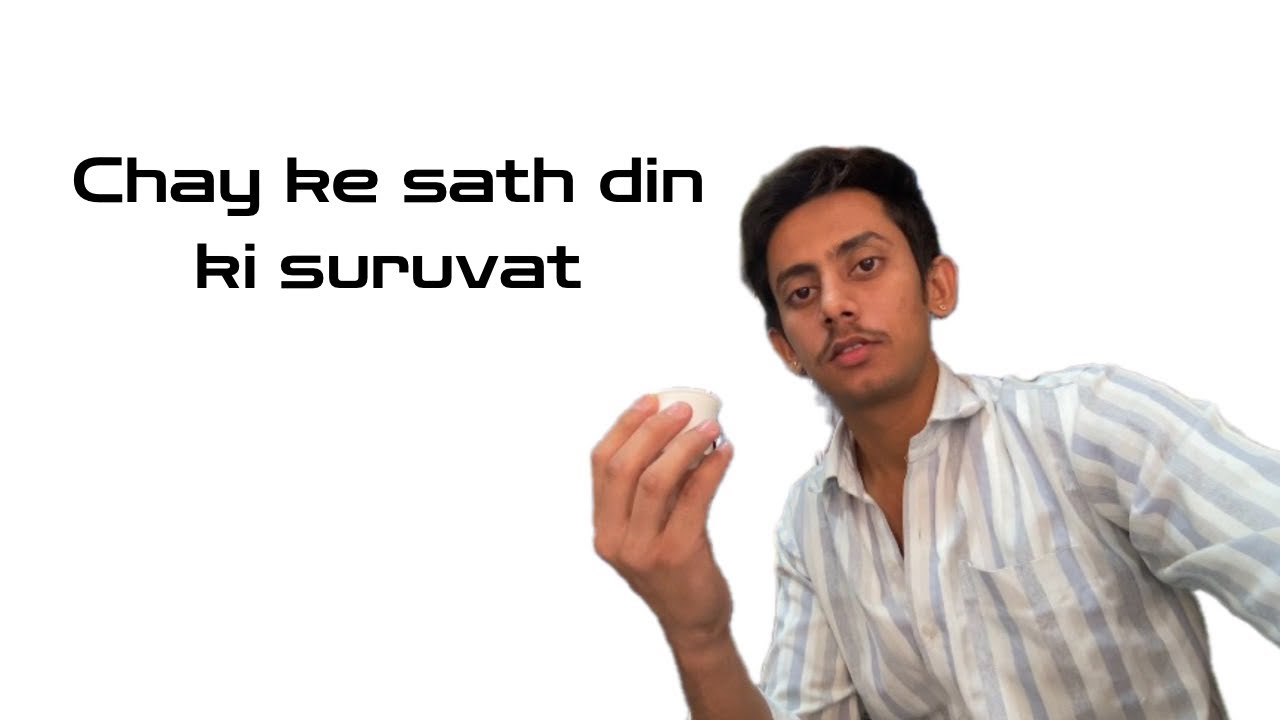 Subah Ki Shuruaat Chay Se Guys |