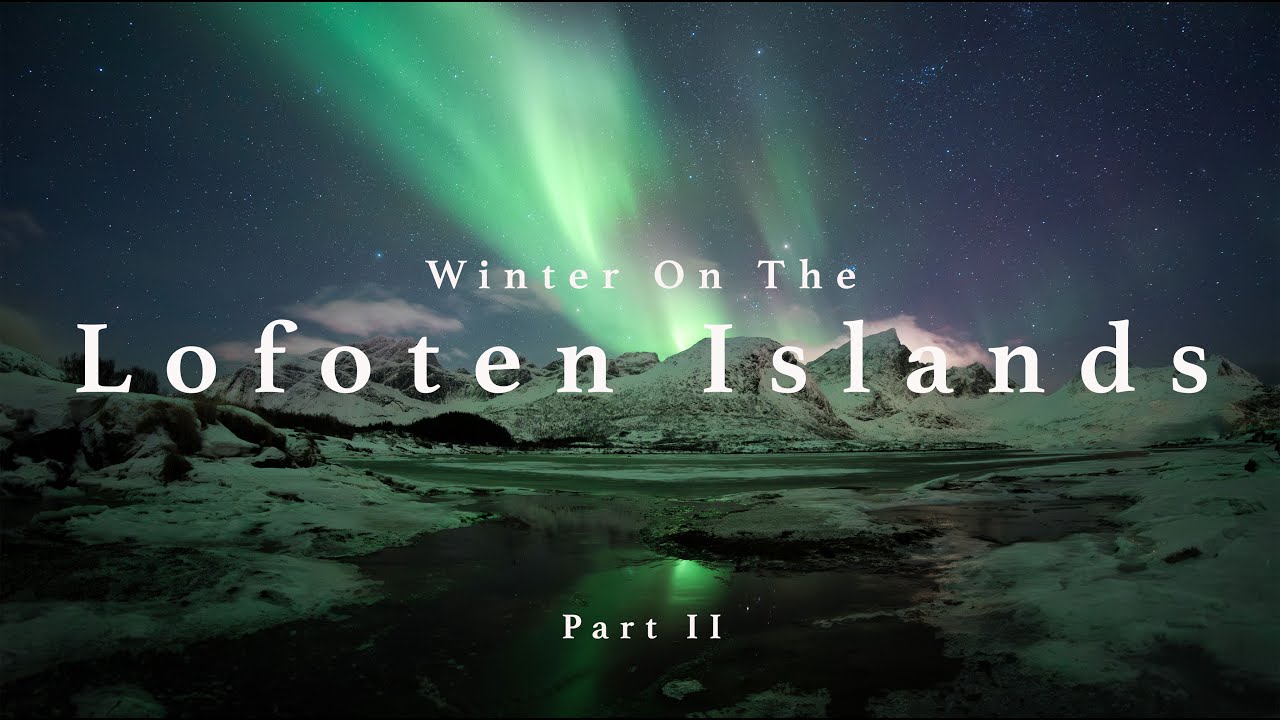 Winter On The Lofoten Islands - Episode II