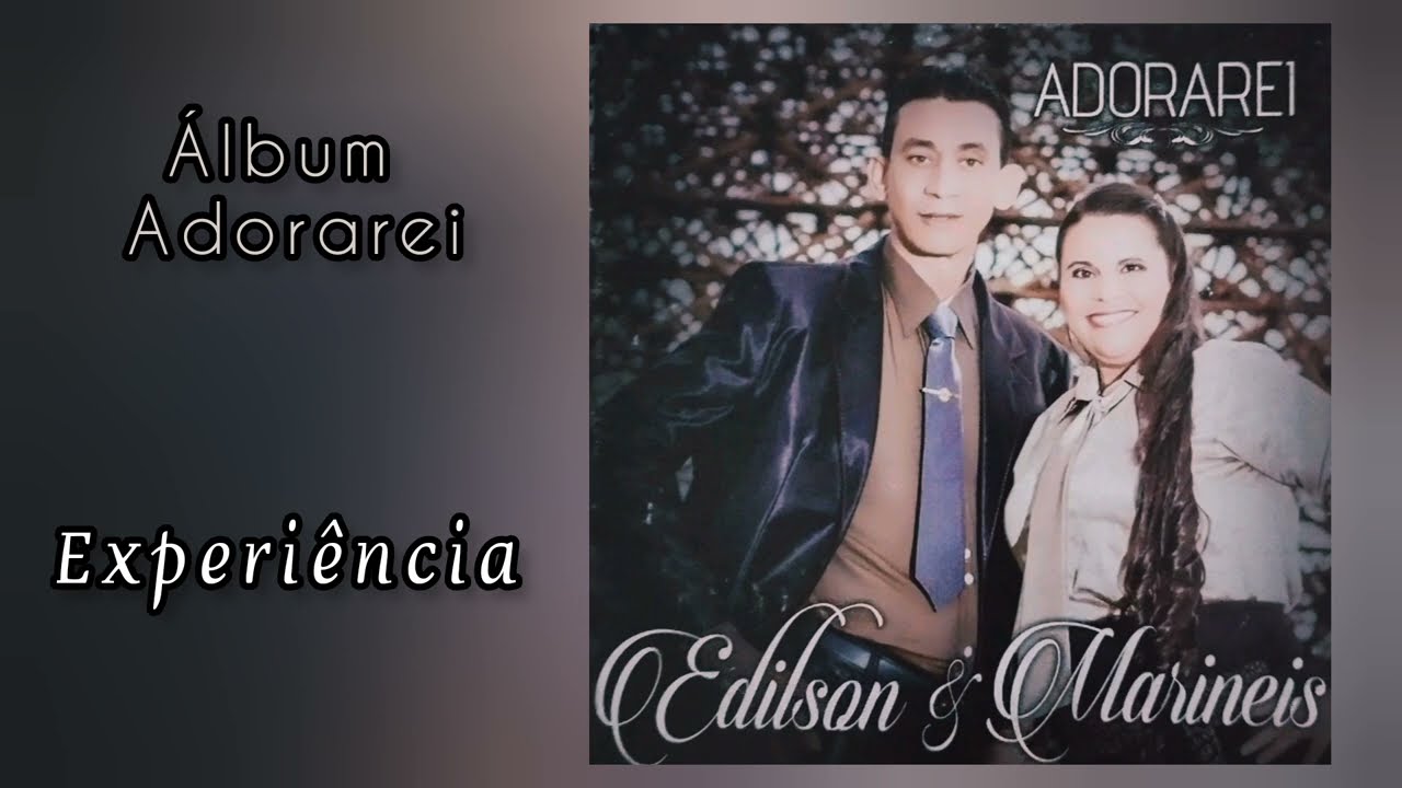 Experiência | Edilson & Marineis | Áudio Oficial | Álbum do CD Adorarei