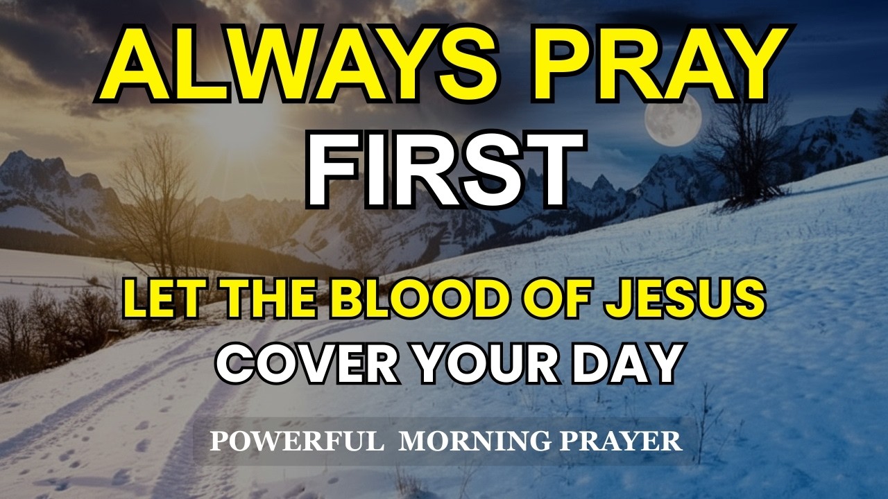 Let the Blood of Jesus Cover Your Day | A Powerful Protection Prayer to Start this Morning