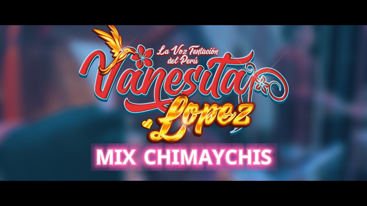 VANESITA LOPEZ - MIX CHIMAYCHI 2026