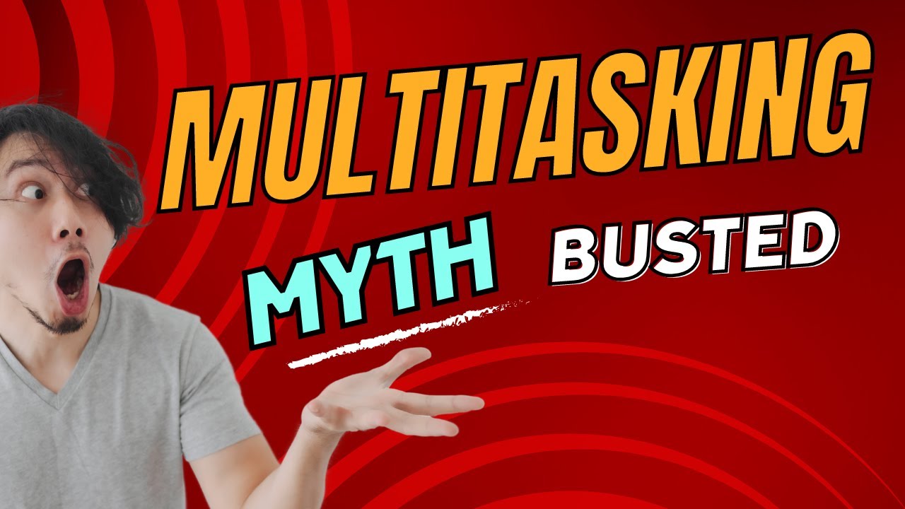 The multitasking lie BUSTED