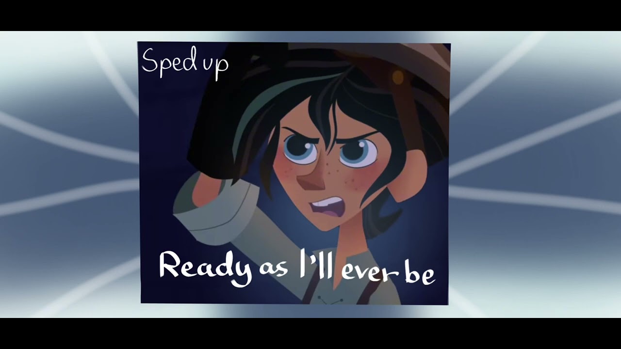 Ready as I'll Ever Be - Sped Up (Tangled: The Series/Rapunzel's Tangled Adventure)