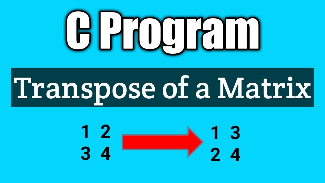 Write a program to find the transpose of a matrix in c | Vision Academy