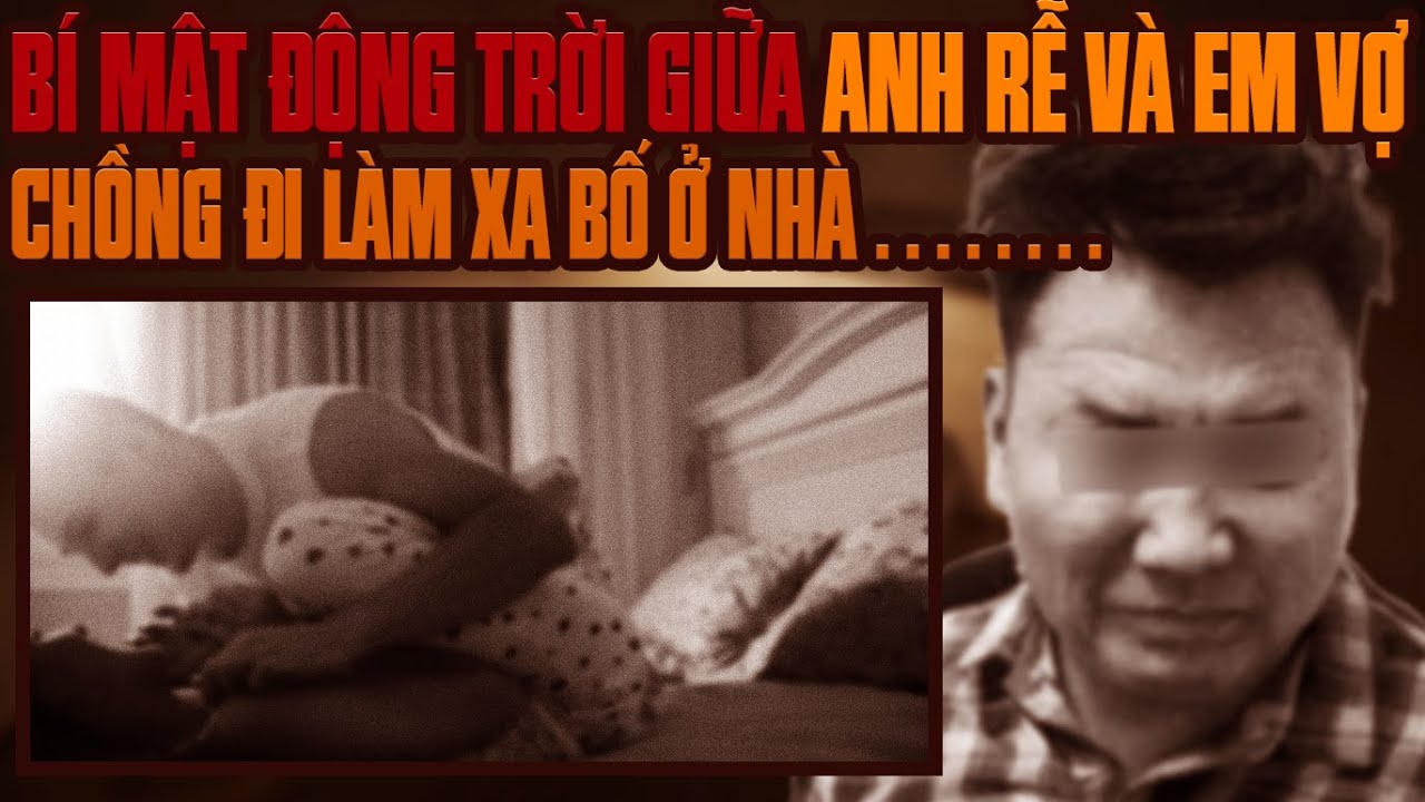 Kỳ Án Trung Quốc: Bí Mật Động Trời Giữa Anh Rể Và Em Vợ