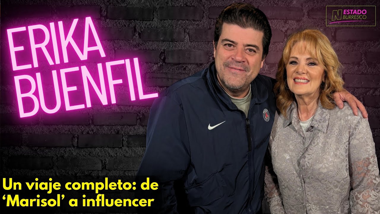 Erika Buenfil: la REINVENCIÓN de una ESTRELLA MEXICANA | CON el Burro Van Rankin