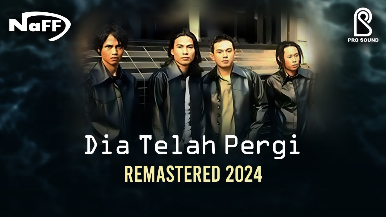 Naff - Dia Telah Pergi REMASTERED 2024 | Official Lyric Video