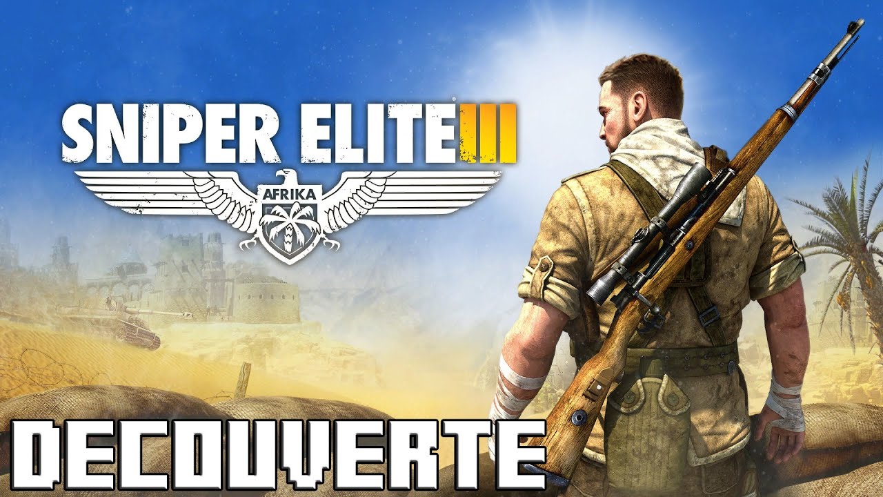 (DECOUVERTE) SNIPER ELITE III - royleviking [FR HD PC]