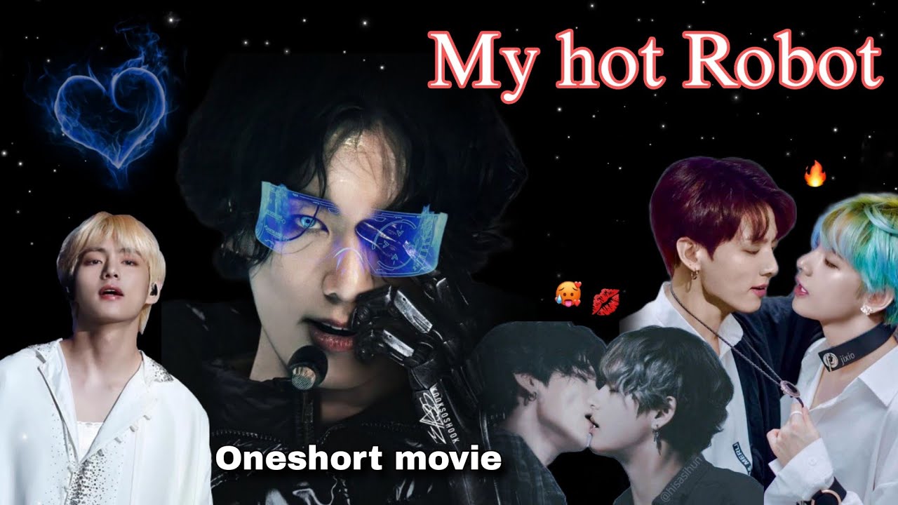 My hot 🔥 Robot 💋💦 {Oneshort MOVIE 🍿 🎥} Taekook 🥵 {use🎧headphones} romantic 🙈🥵#taekook