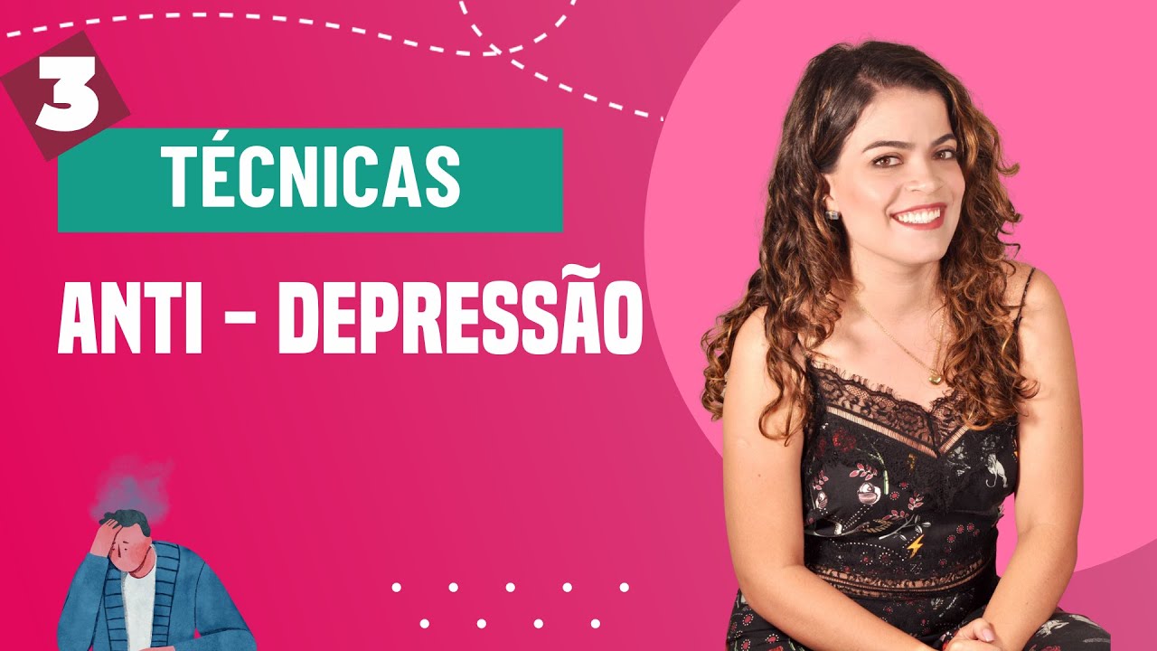3 t&eacute;cnicas ANTI- DEPRESS&Atilde;O
