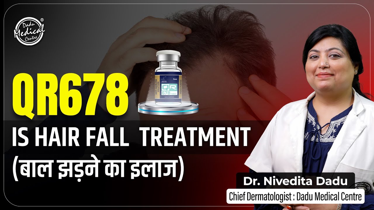 QR678 Hair Regrowth Therapy | QR678 vs PRP | Best Hair Clinic in Delhi | Dr.Nivedita Dadu