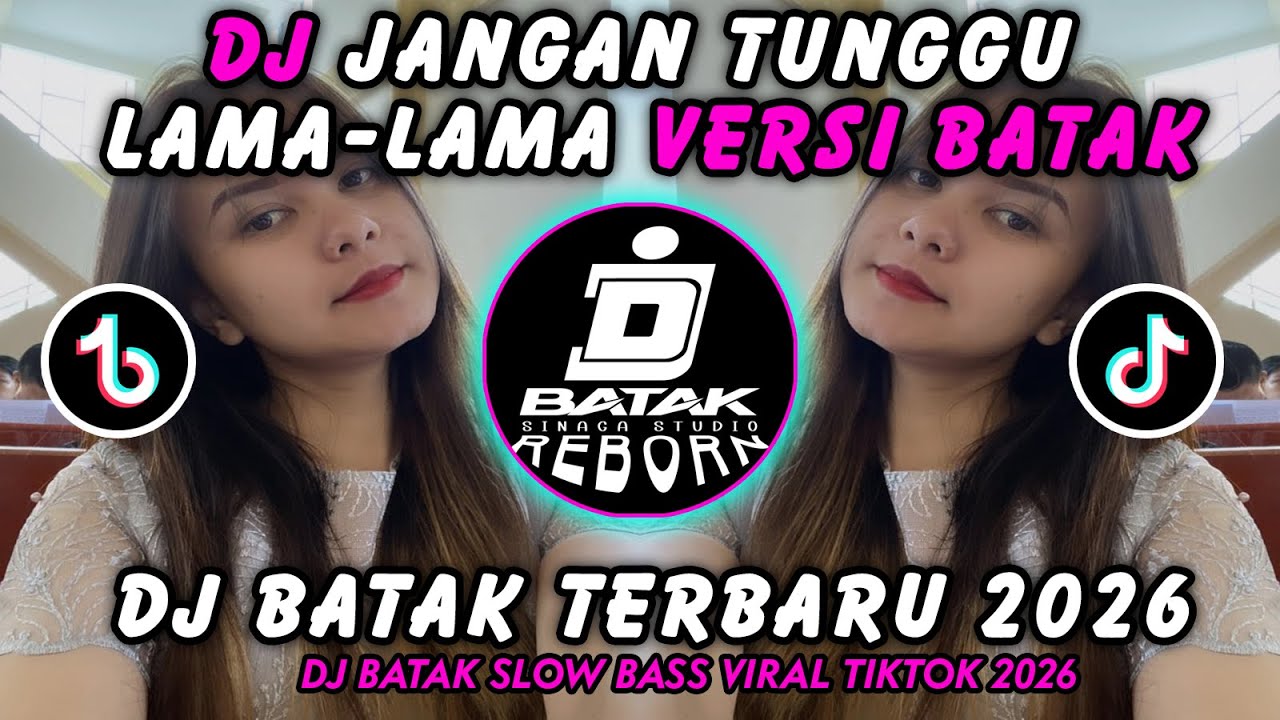 DJ JANGAN TUNGGU LAMA-LAMA VERSI BATAK VIRAL TIKTOK 2026!!!! DJ BATAK TERBARU 2026