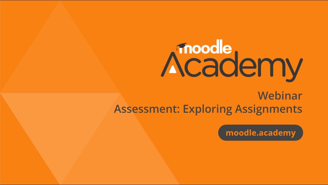 Assessment: Exploring Assignments - Moodle Academy