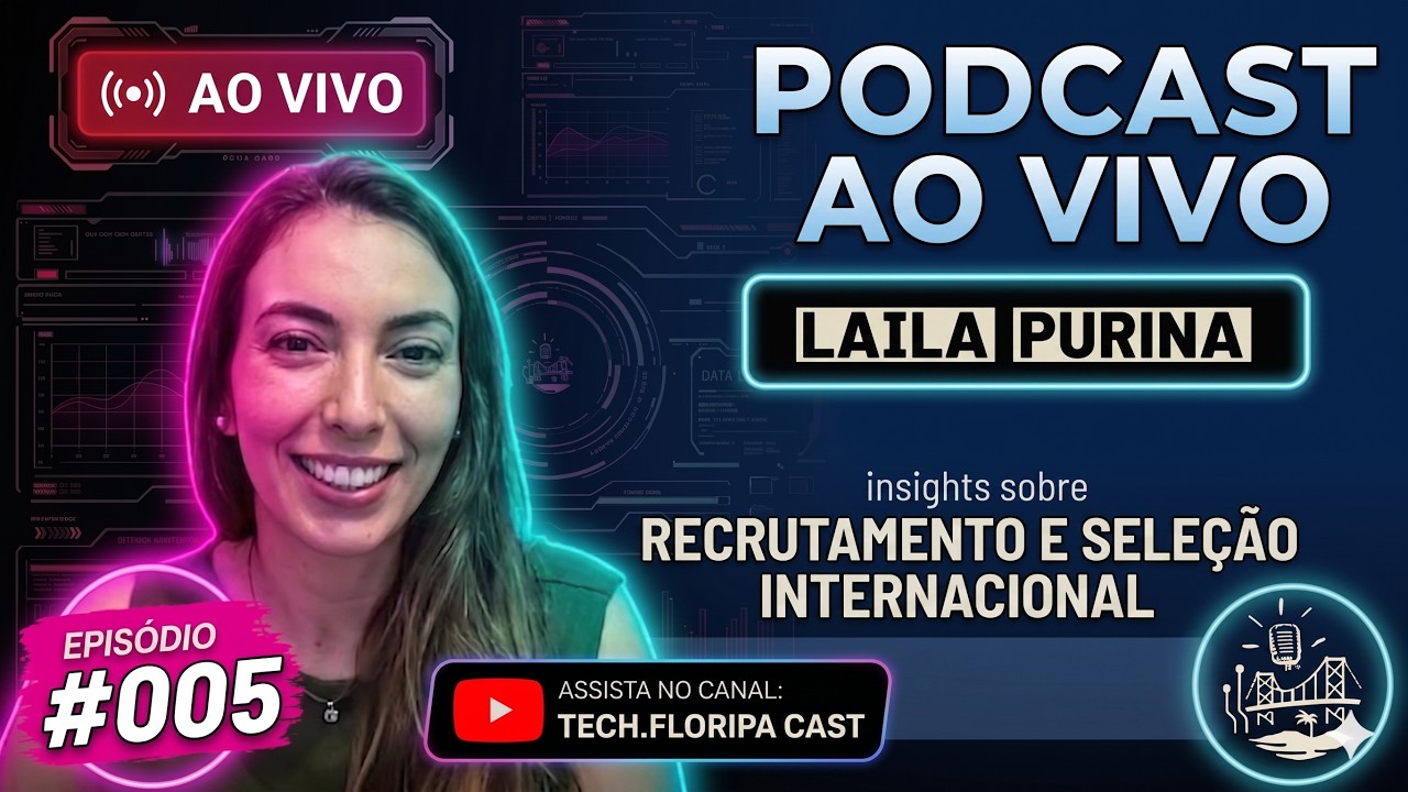Tech Floripa Cast #005   #carreira   Conversa com Laila Purina