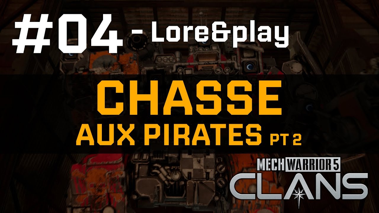 [FR] #04 - Lore&Play - On cherche toujours les pirates 🤡 - MECHWARRIOR 5: CLANS