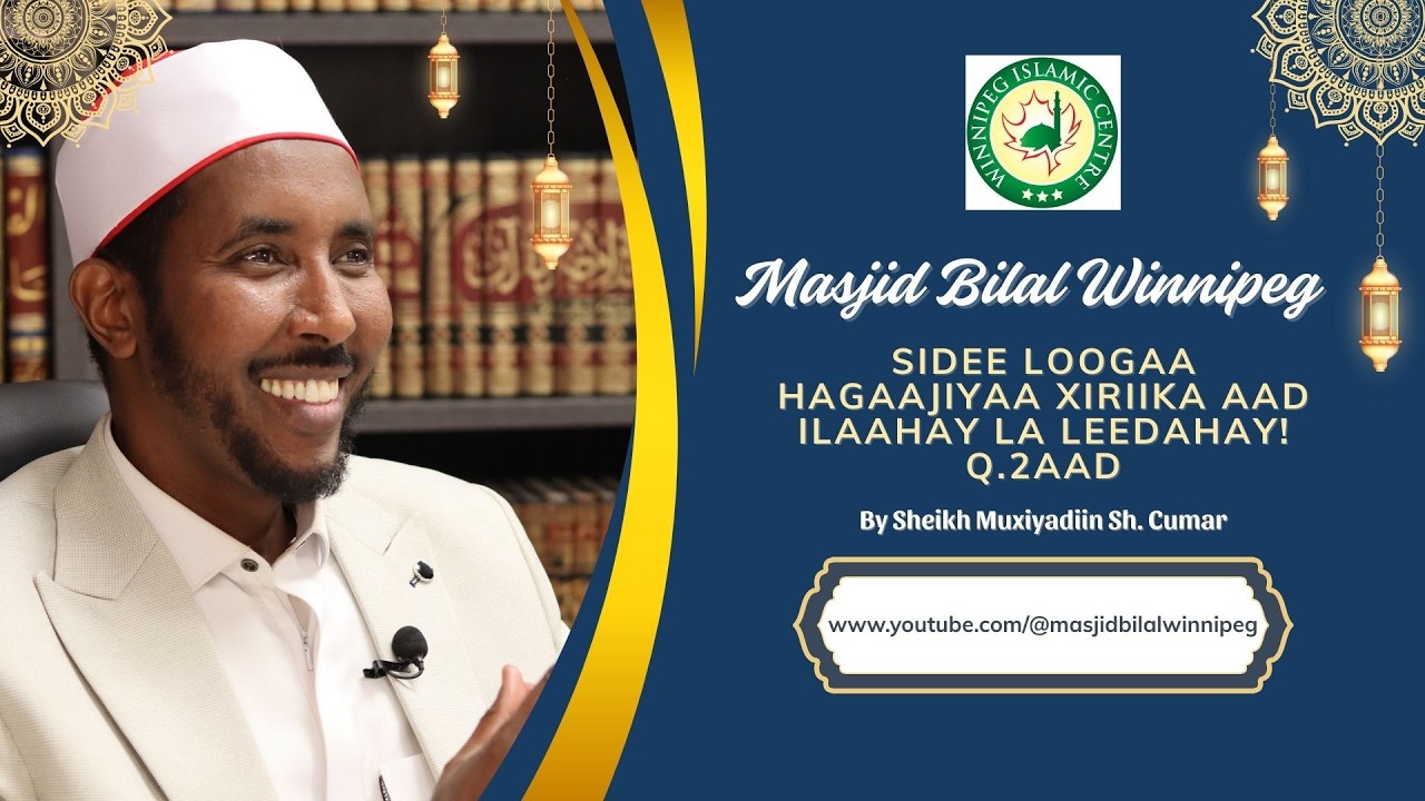 Sidee loogaa Hagaajiyaa xiriika aad Ilaahay la leedahay!Q. 2aad, by Sheikh Muxiyadiin SH. Cumar