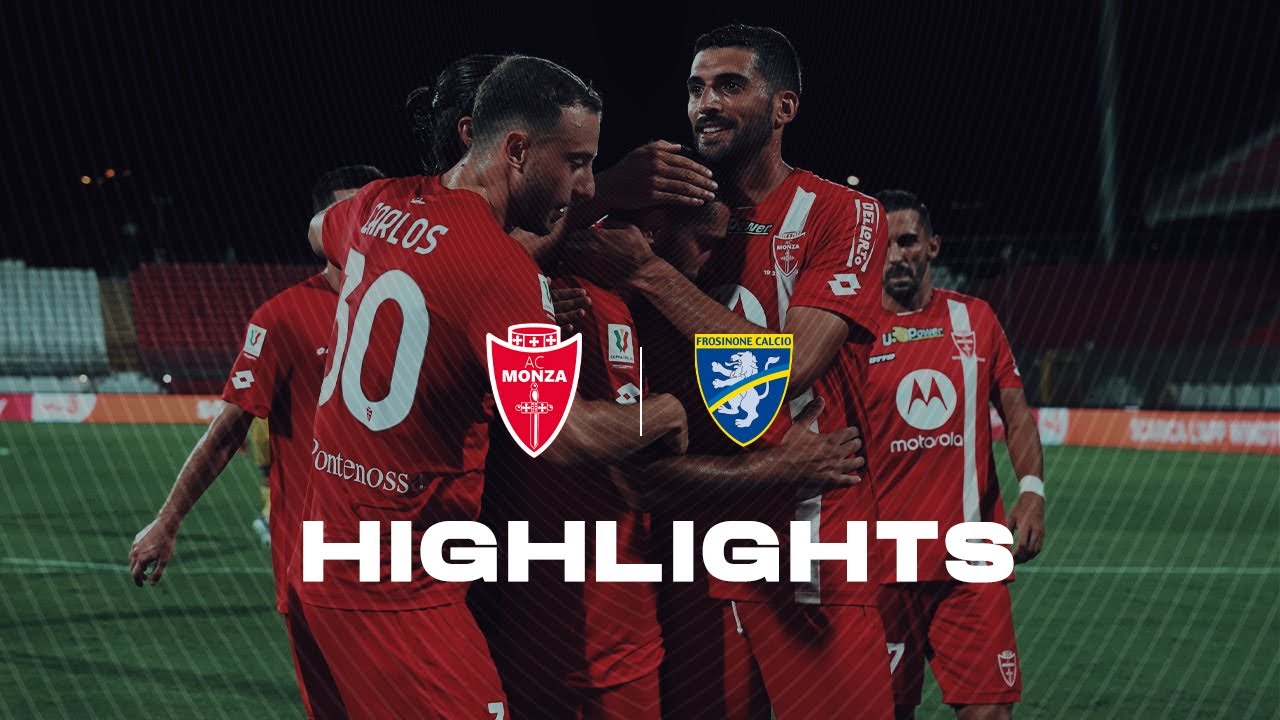 MONZA 3 - 2 FROSINONE | HIGHLIGHTS COPPA ITALIA FRECCIAROSSA