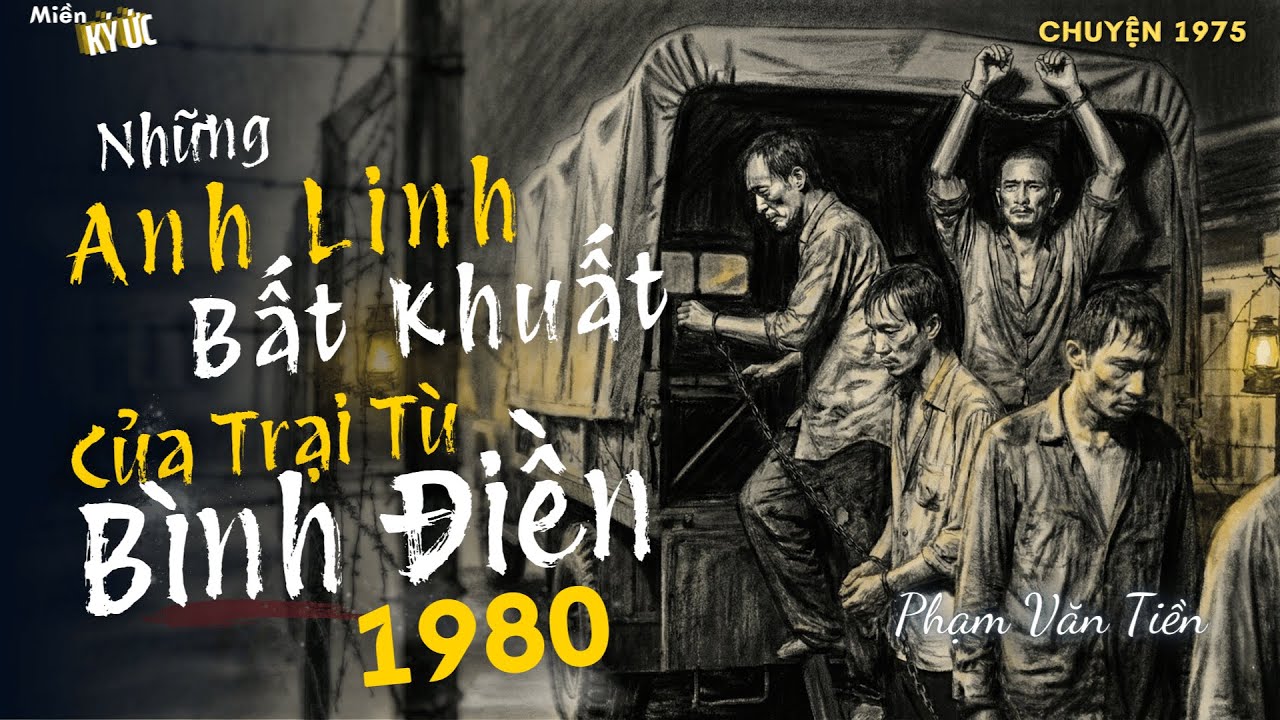 Những Anh Linh Bất Khuất Của Trại Tù Bình Điền - Phạm Văn Tiền | Miền Ký Ức