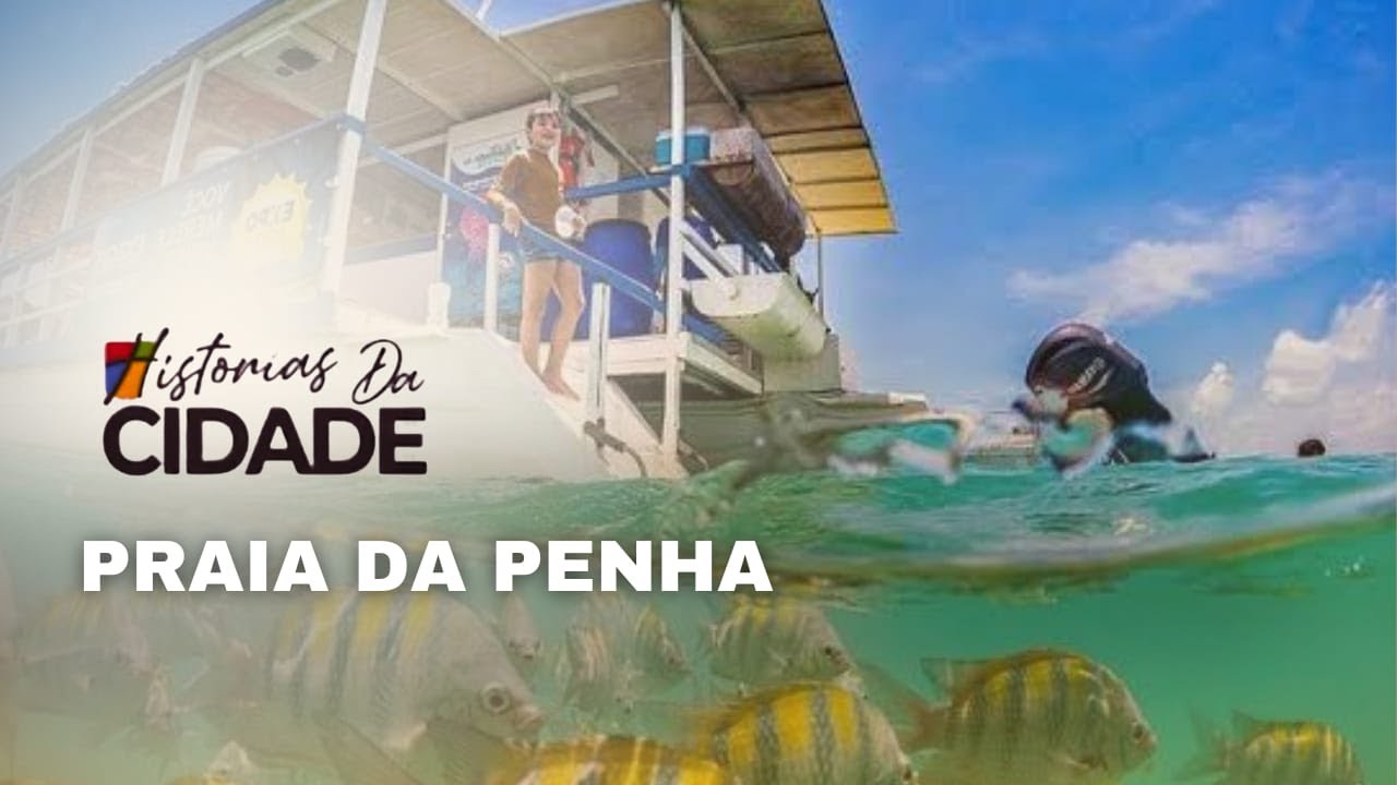 HISTÓRIAS DA CIDADE - PRAIA DA PENHA