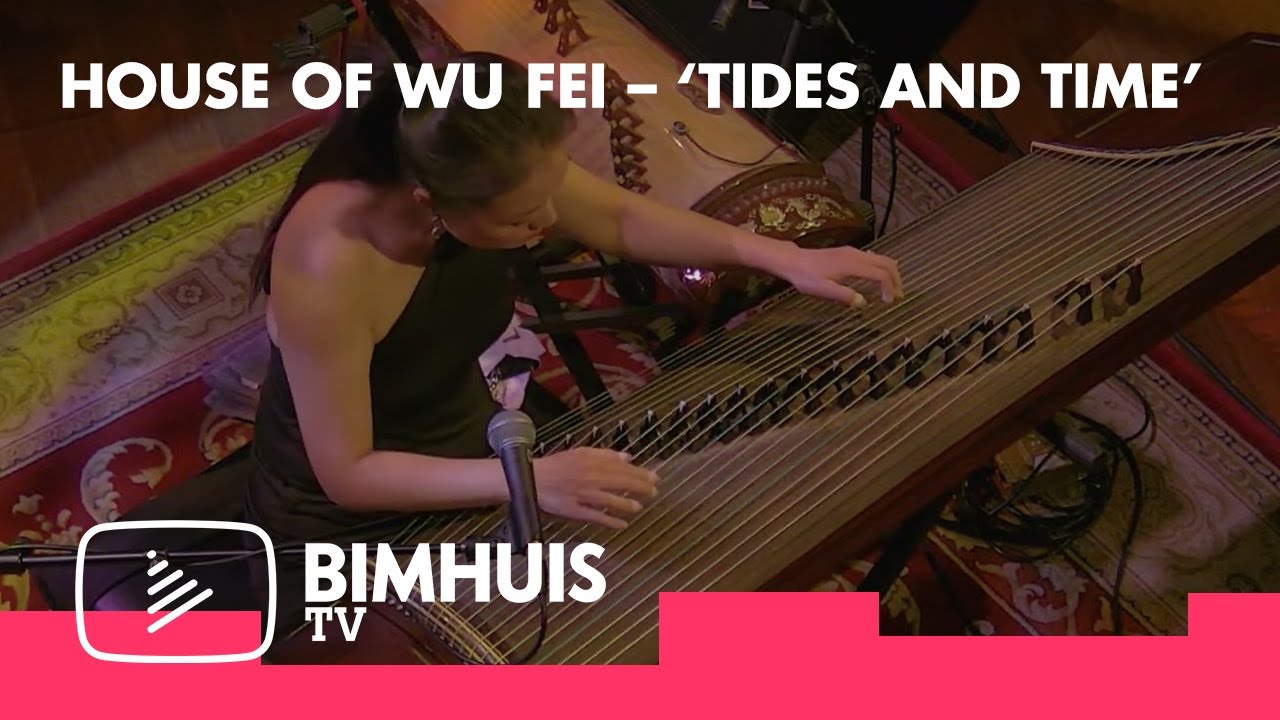 BIMHUIS TV Presents: House of Wu Fei &ndash; &lsquo;Tides and Time&rsquo;