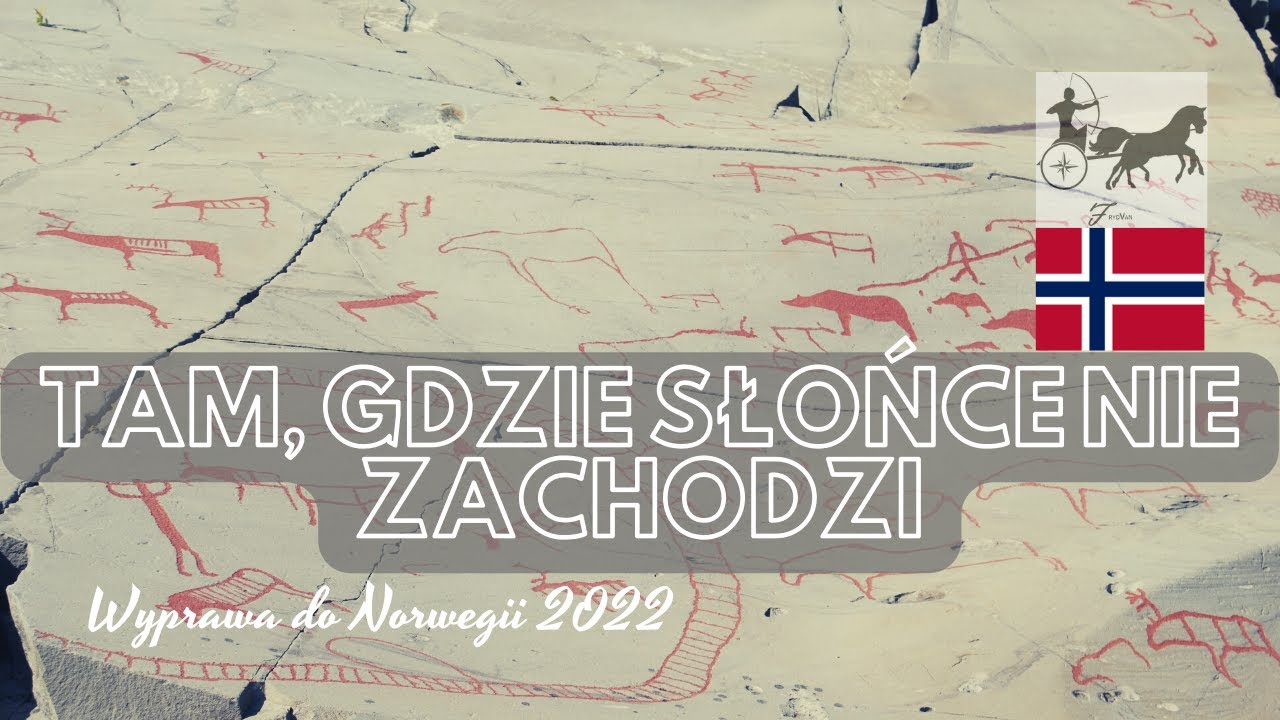 TAM GDZIE SŁOŃCE NIE ZACHODZI - Wyprawa do Norwegii 2022