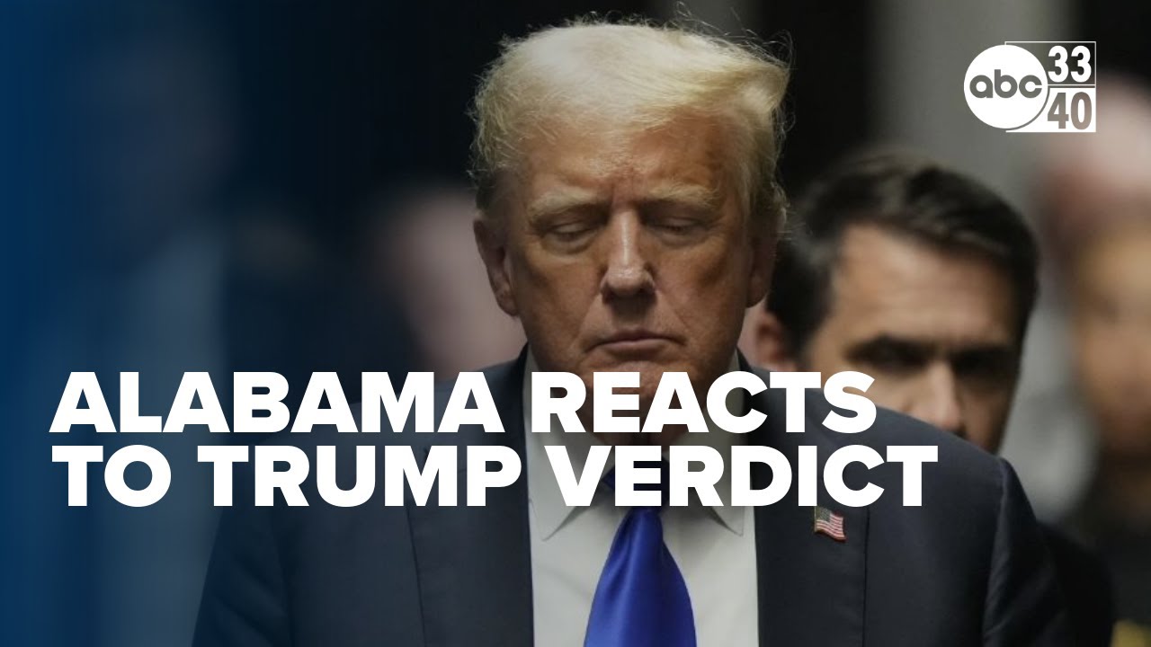 Alabama reacts to Trump guilty verdict