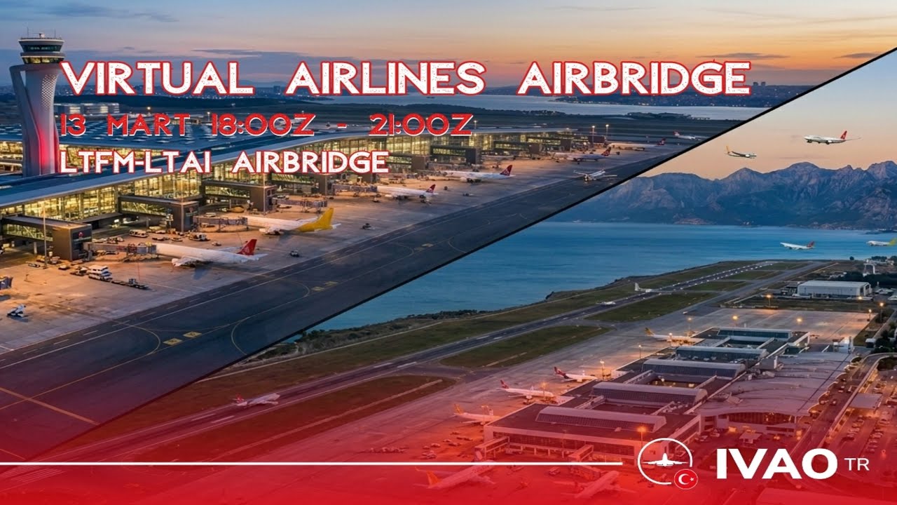 IVAOTR ONLINE EVENT // ANTALYA - İSTANBUL // LTAI - LTFM // PMDG B77W