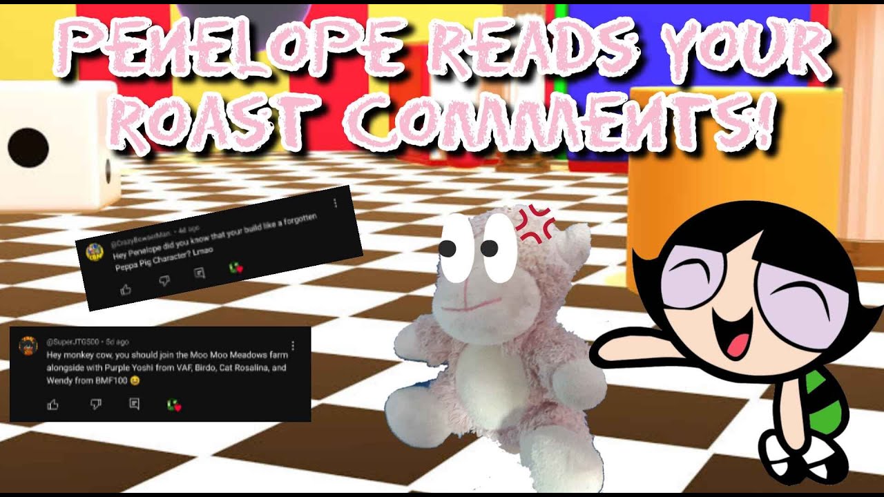 Penelope Reads your Roast Comments