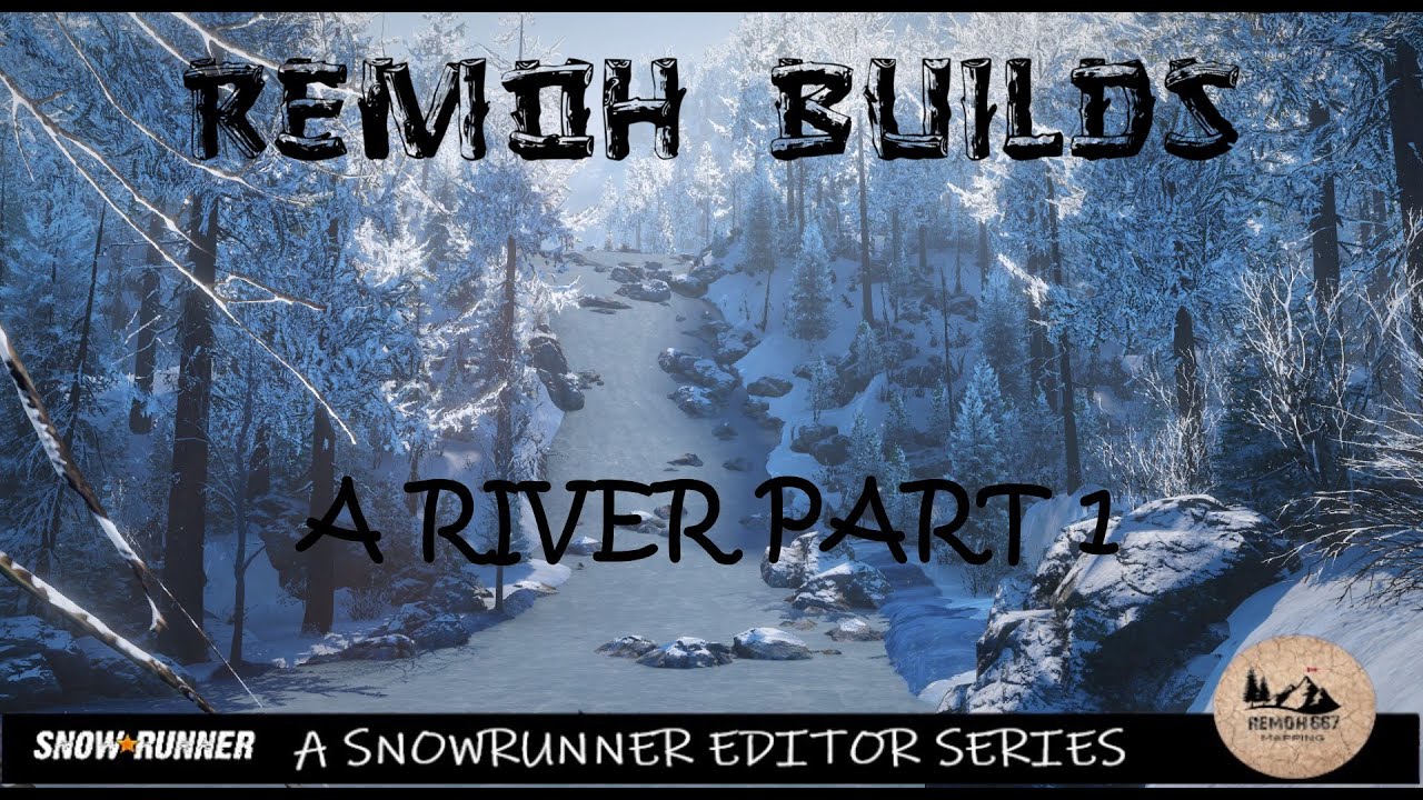 Remoh Builds - Snowrunner Editor Mod Map Tips and Tricks Part 1