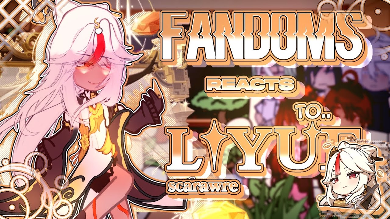 Fandoms react to eachother // 1/? // Liyue/Nation of Contracts // 5/? Genshin Impact // Scarawre