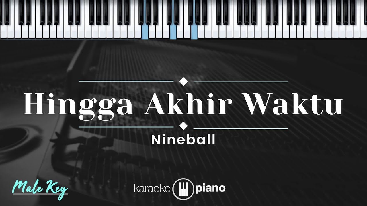 Hingga Akhir Waktu - Nineball  (KARAOKE PIANO - MALE KEY)