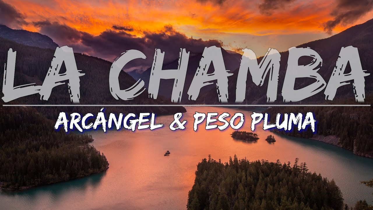 Arc&aacute;ngel & Peso Pluma - LA CHAMBA (Lyrics) - Audio at 192khz