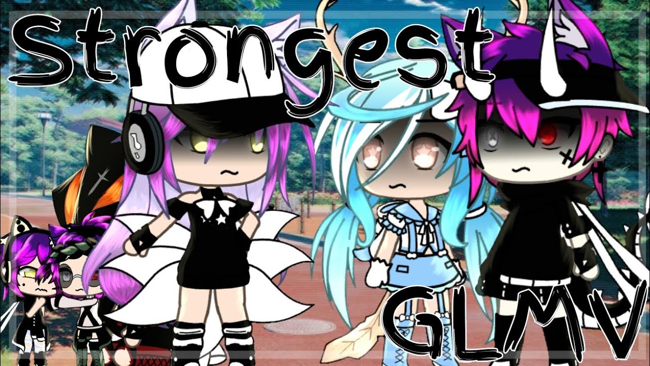 Strongest { GLMV } || Gacha Life music video