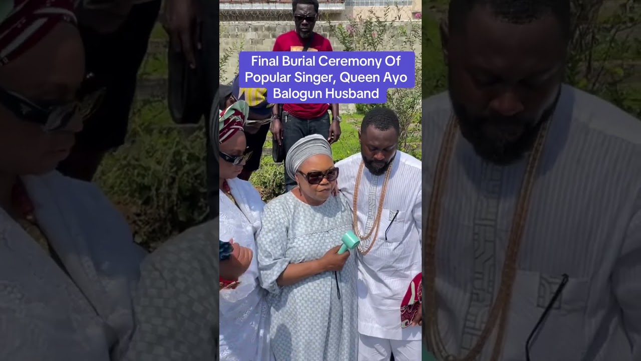 Final Burial Ceremony Of Popular Singer, Queen Ayo Balogun Husband