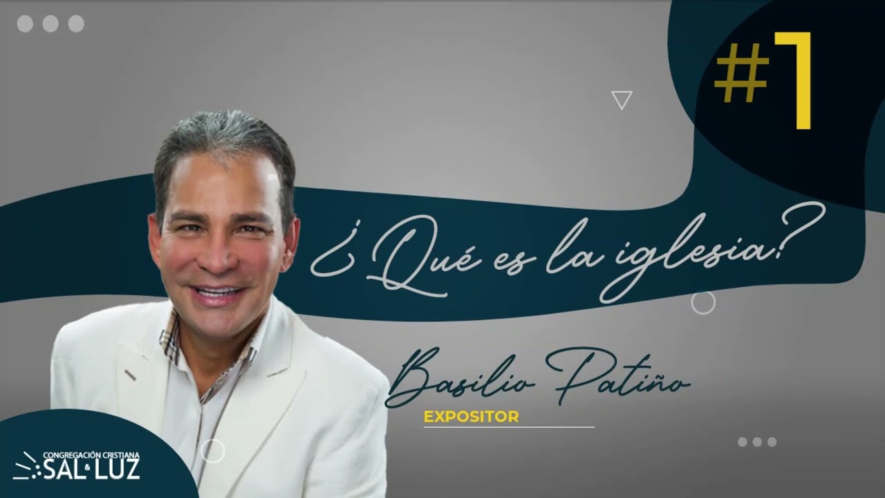 ¿Qué es la Iglesia? - Basilio Patiño - 1ra Parte