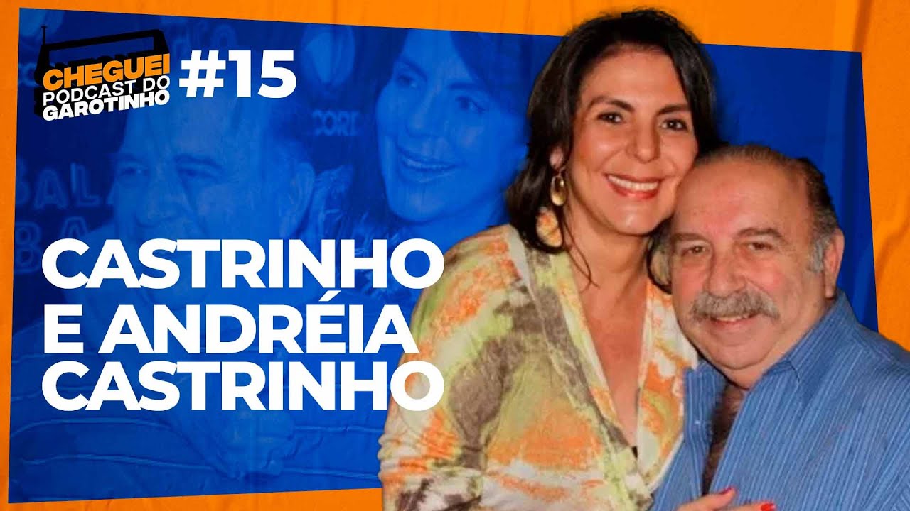 CASTRINHO E ANDRÉIA CASTRINHO | CHEGUEI Podcast do Garotinho #15