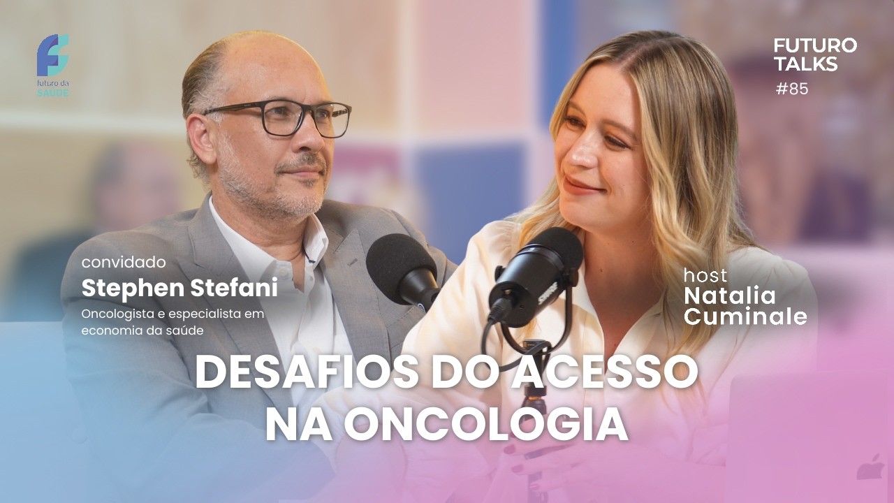 Inovação e acesso na oncologia [Stephen Stefani, oncologista] – Futuro Talks #85