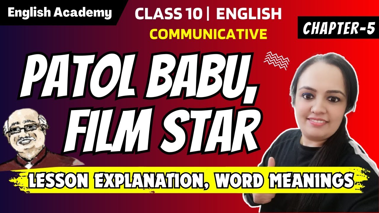 Patol Babu, Filmstar - Lesson explanation, word meanings - Class 10 Communicative English