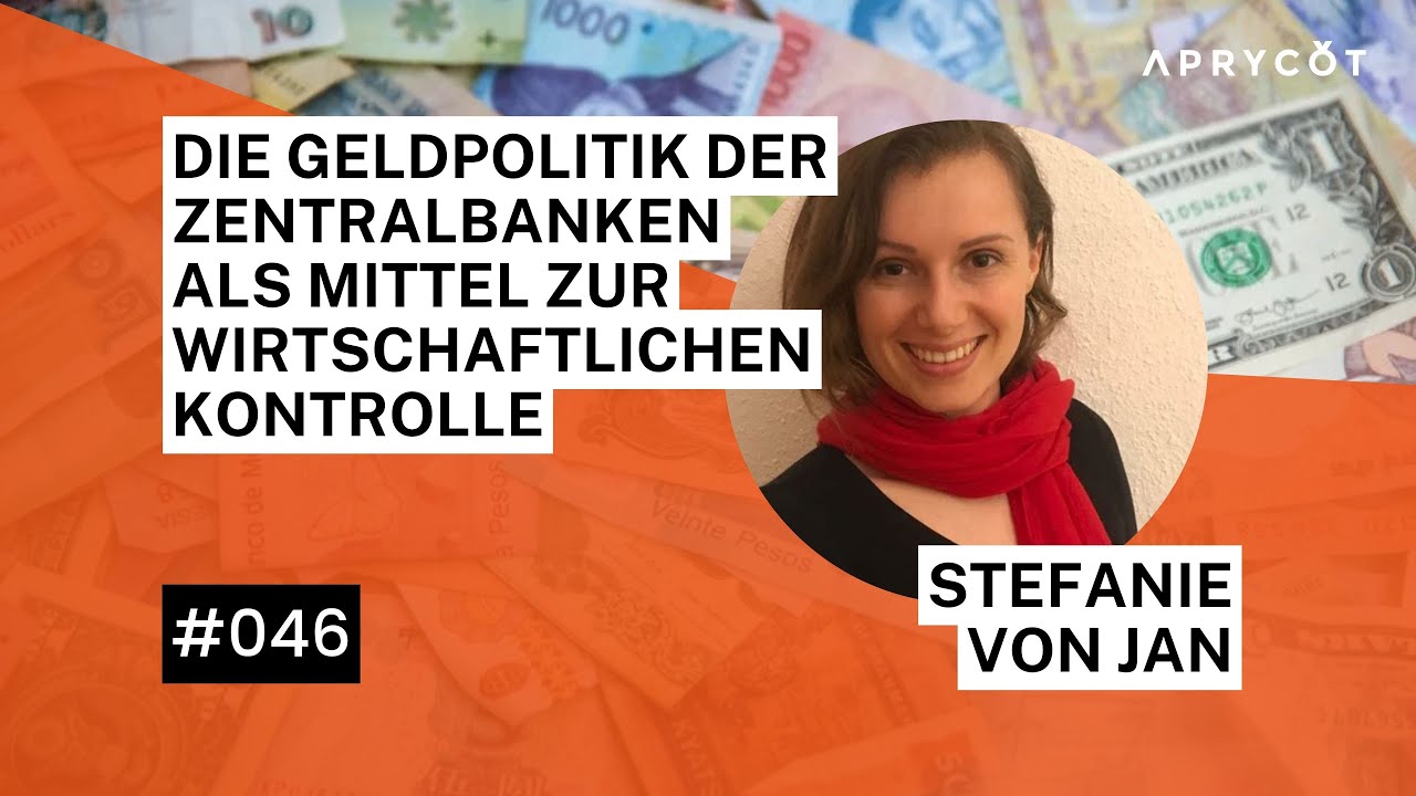 046 Stefanie von Jan &ndash; Die Geldpolitik der Zentralbanken als Mittel zur wirtschaftlichen Kontrolle