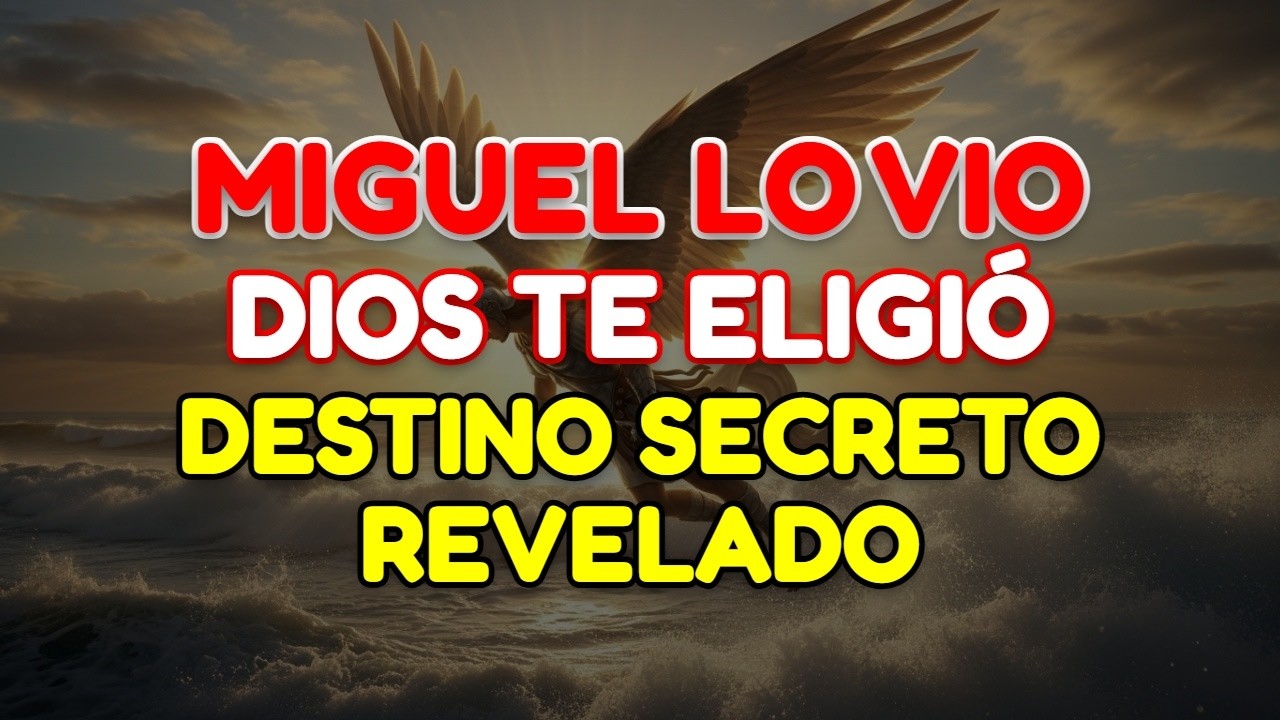 🔴 DIOS DICE QUE TU DESTINO FUE REVELADO: EL ARCÁNGEL MIGUEL ESTÁ IMPACTADO POR ESTA NOTICIA