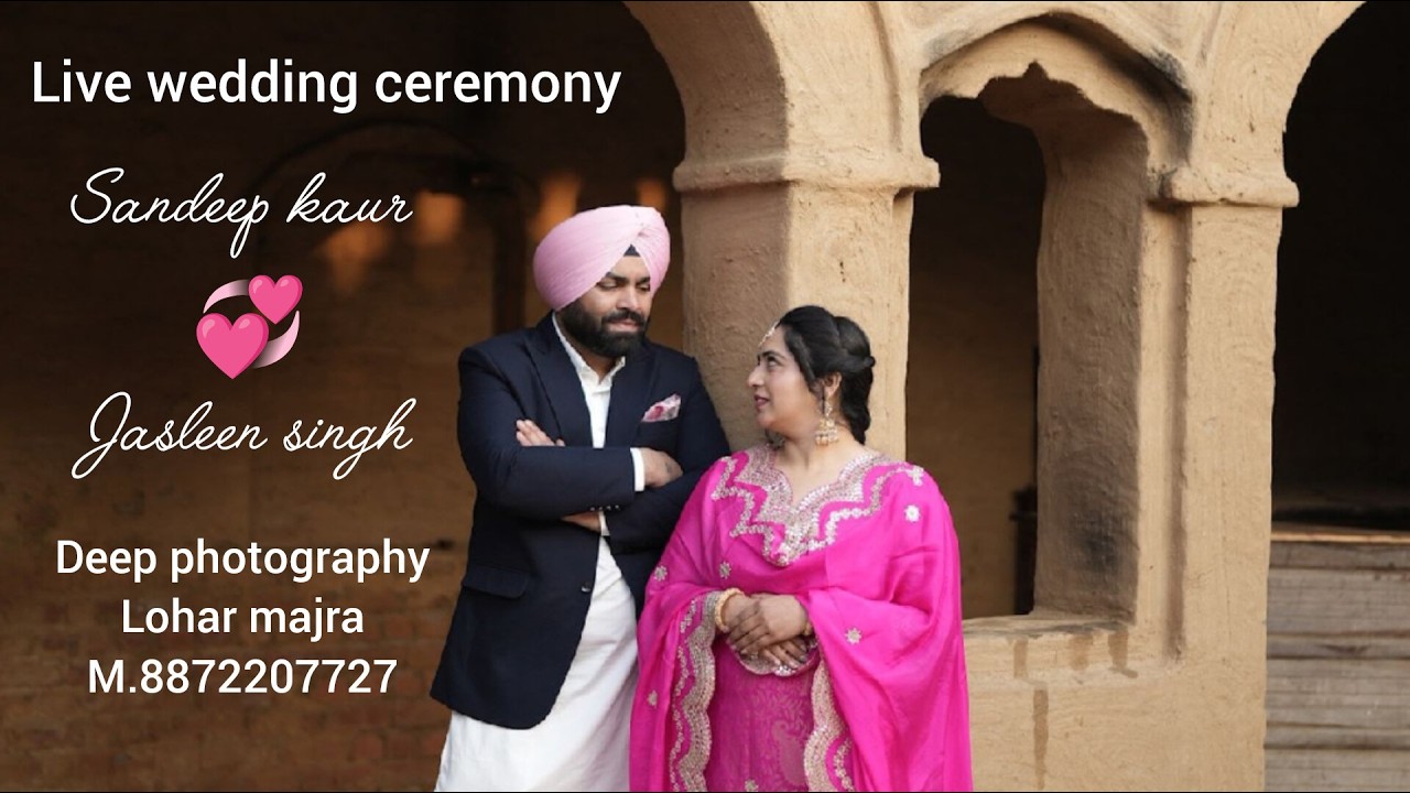 Sandeep kaur 💞 Jasleen singh / Live wedding ceremony/ Deep photography Lohar majra 8872207727