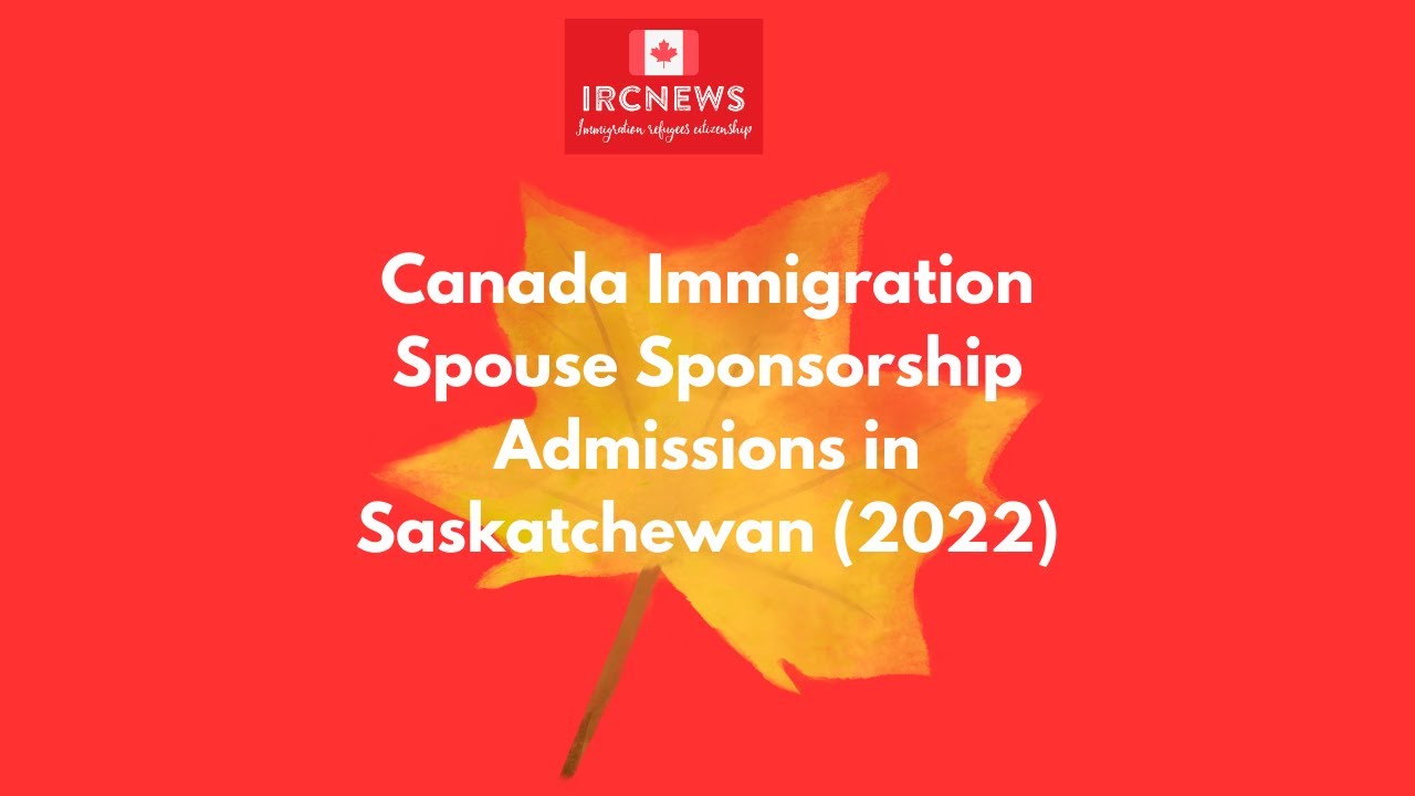 Canada Immigration Spouse Sponsorship Admissions in Saskatchewan (2022)