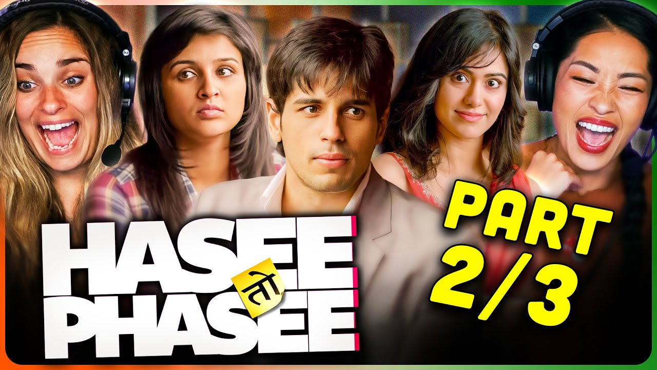 HASEE TOH PHASEE Movie Reaction Part 2/3! | Sidharth Malhotra | Parineeti Chopra | Adah Sharma