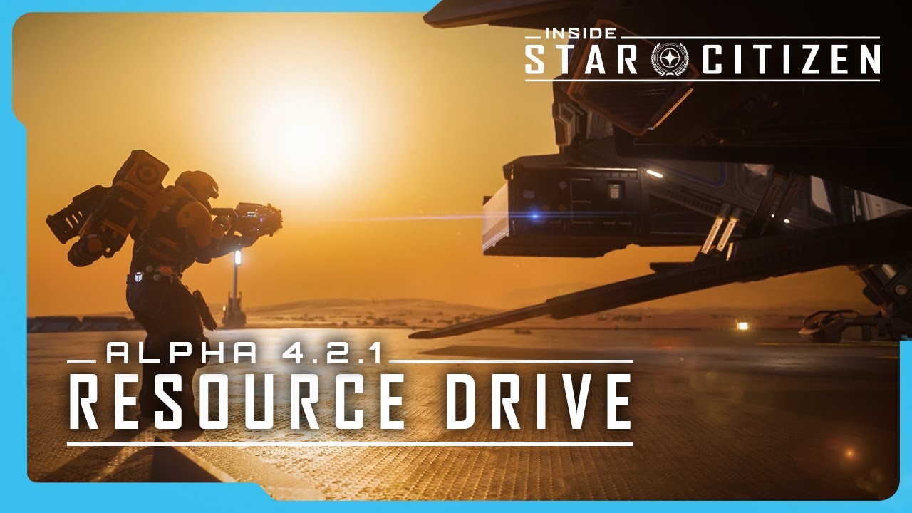 Inside Star Citizen | Alpha 4.2.1: Resource Drive