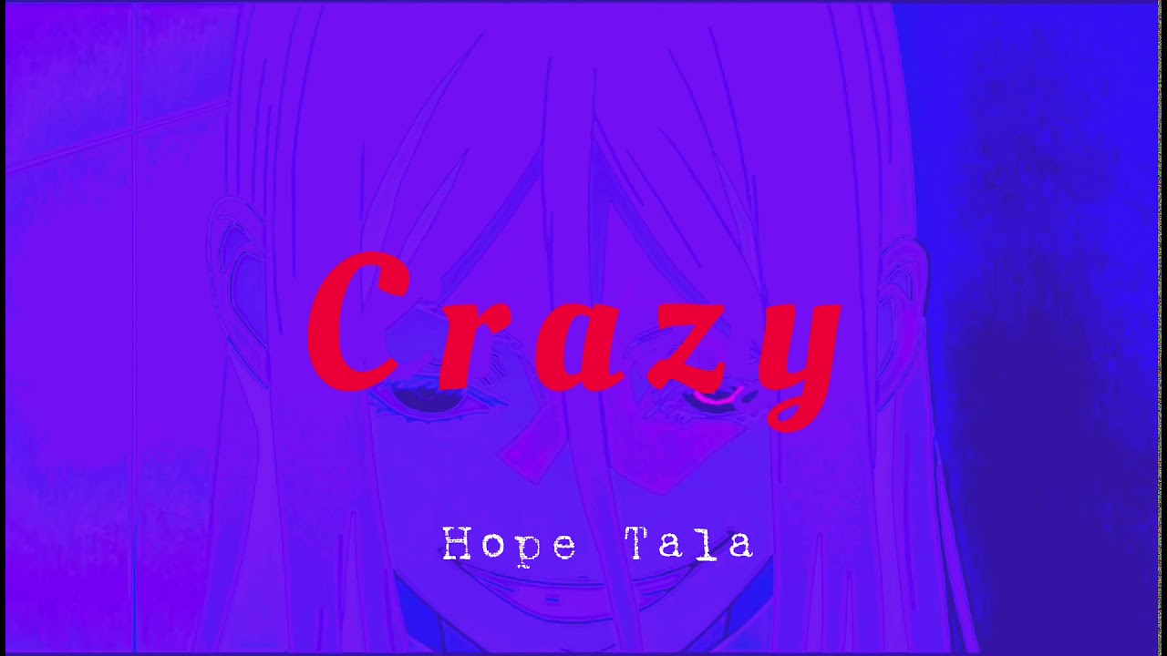 Hope Tala  -  Crazy (Slowed)