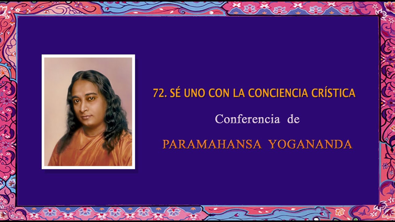 72  SÉ UNO CON LA CONCIENCIA CRÍSTICA