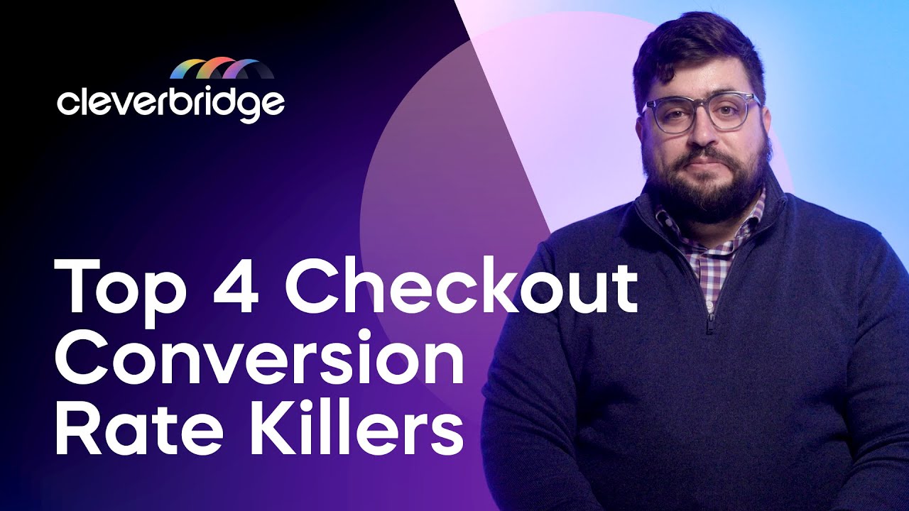 Top 4 Checkout Conversion Rate Killers