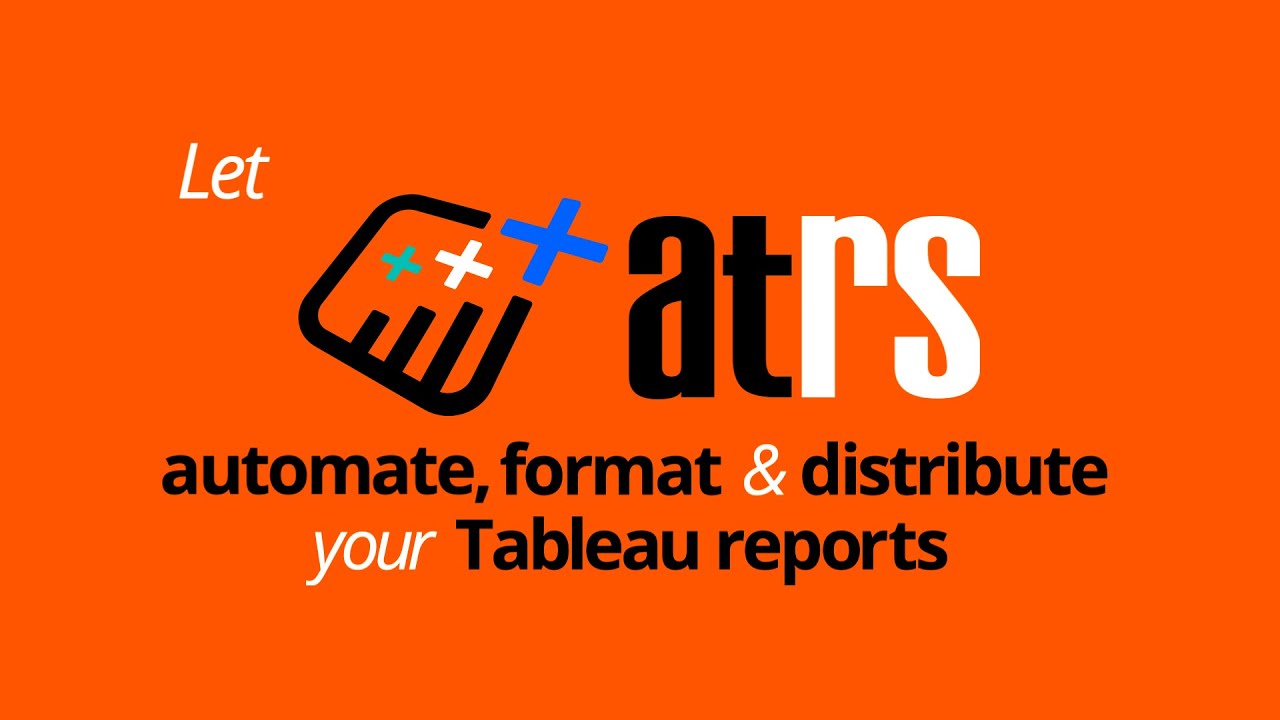 How To Automate, Format, Filter & Distribute Tableau Reports Using ATRS