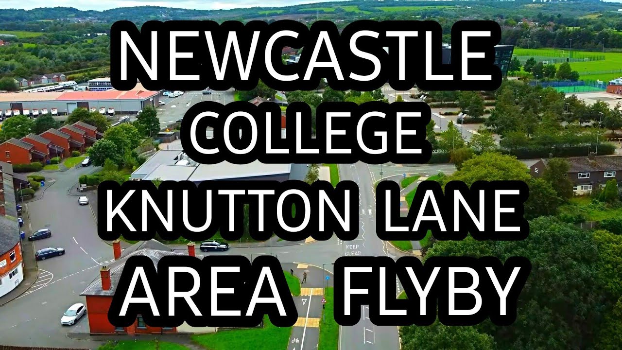 NEWCASTLE COLLEGE & KNUTTON AREA FLYBY