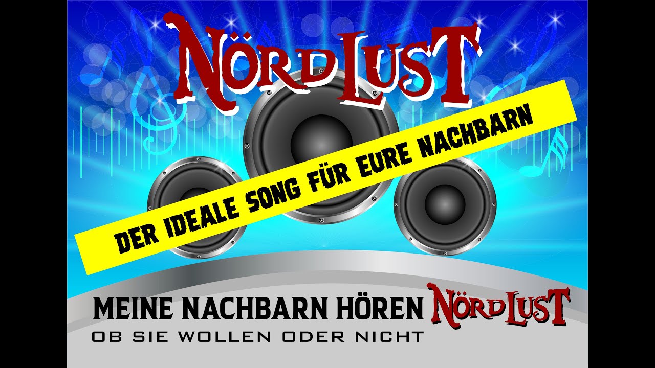 N&ouml;rdLust - Meine Nachbarn h&ouml;ren N&ouml;rdLust, ob sie wollen oder nicht